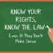 know your rights, know the law, even if they dont make sense