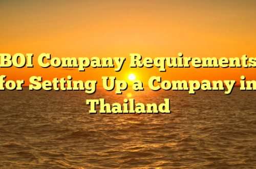 BOI Company Requirements for Setting Up a Company in Thailand
