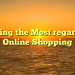 Making the Most regarding Online Shopping