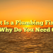 What Is a Plumbing Fixture and Why Do You Need One?