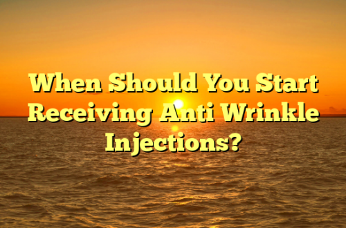 When Should You Start Receiving Anti Wrinkle Injections?