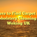 Where to Find Carpet and Upholstery Cleaning in Woking UK