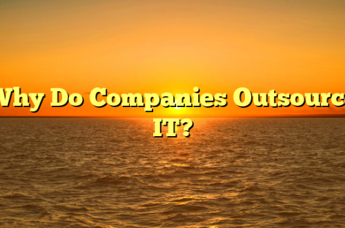 Why Do Companies Outsource IT?