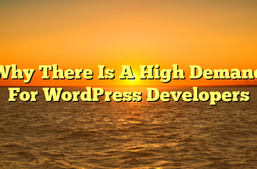 Why There Is A High Demand For WordPress Developers