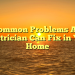 Common Problems An Electrician Can Fix in Your Home